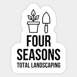 four seasons total landscaping - not funny Sticker